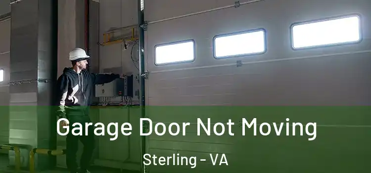  Garage Door Not Moving Sterling - VA